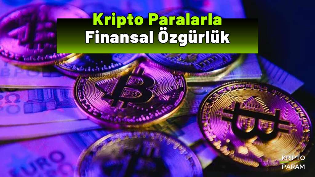 kripto paralar finansal özgürlük