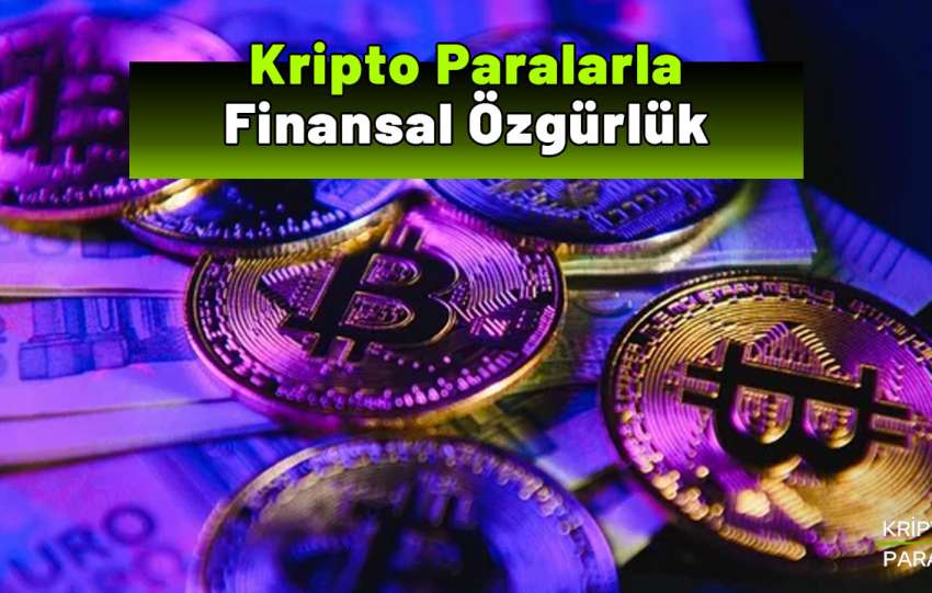 kripto paralar finansal özgürlük